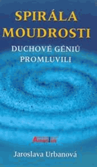 Spirála moudrosti - duchové géniů promluvili