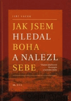 Jak jsem hledal Boha a nalezl sebe - vlastní životopis