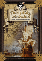 Piráti, poklady, dobrodružství - příběhy nejslavnějších námořních lupičů