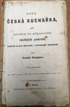 Nová česká kuchařka, aneb, Navedení ku připravování všelikých pokrmů, hodících se pro ...