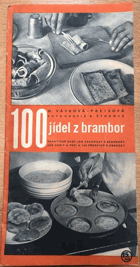100 jídel z brambor - praktické rady jak zacházet s brambory, jak vařit a péci a 100 ...