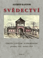 Svědectví. Terezín, Osvětim, Schwarzheide - prosinec 1941 - květen 1945