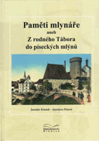Paměti mlynáře, aneb, Z rodného Tábora do píseckých mlýnů
