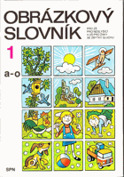 Obrázkový slovník pro ZŠ a pro sluchově postižené - 1.díl /A - O/