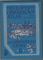 Místopisný obrázkový atlas, aneb, Krasohled český 8