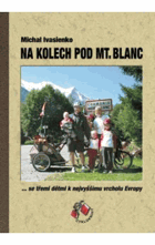 Na kolech pod Mt. Blanc - se třemi dětmi k nejvyššímu vrcholu Evropy
