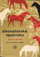 Chovatelská technika (Chov koní). Učební text pro učňovské školy zeměd. oboru chovatel ...
