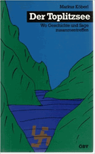 Der Toplitzsee - wo Geschichte und Sage zusammentreffen.