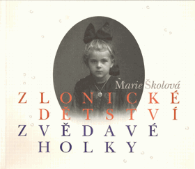 Zlonické dětství zvědavé holky. Zlonice