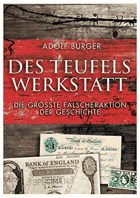 Des Teufels Werkstatt - die grösste Geldfälscheraktion der Weltgeschichte