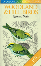 A colour guide to familiar woodland and hill birds, eggs and nests