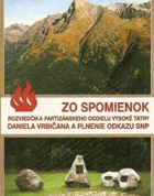 Zo spomienok rozviedčika partizánskeho oddielu Vysoké Tatry Daniela Vrbičana a plnenie odkazu ...