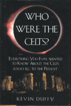Who Were the Celts? KELTOVÉ Everything You Ever Wanted to Know about the Celts from 1000 B.C. to ...