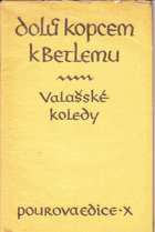 Dolů kopcem k Betlemu - valašské koledy.