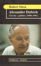 Alexander Dubček - člověk v politice (1990-1992)