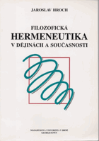 Filosofická hermeneutika v dějinách a v současnosti.
