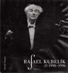Rafael Kubelík v Praze 1990-1996. Rafael Kubelík in Prague 1990-1996 = Rafael Kubelík in Prag ...