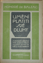 Umění platiti své dluhy a uspokojiti věřitele, aniž by bylo třeba vyjmouti jediný haléř z ...