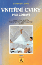 Vnitřní cviky pro zdraví - praktická príručka - vnitřní orgány dokážou to, co ...