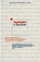 Faustování s Havlem - úvahy o archetypu Fausta nad evropskými kulturními dějinami a nad ...