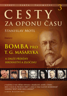 Cesty za oponu času 3, Bomba pro T.G. Masaryka a další příběhy zločinu i hrdinství