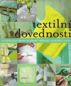 Textilní dovednosti - 54 zajímavých návrhů na pletení, háčkování, prošívání a ...