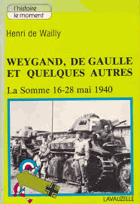 Weygand, de Gaulle, et quelques autres