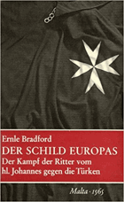 Der Schild Europas. Der Kampf der Ritter vom hl. Johannes gegen die Türken - Malta 1565