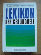 Lexikon der Gesunndheit. Medizinisches Fachwörterbuch mit Sonderteil Erste Hilfe