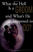 What the hell is a groom and what's he supposed to do?.