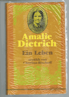 Amalie Dietrich - Ein Leben
