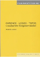 Chronos, logos, topos - v současném filologickém bádání