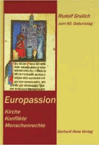 Europassion. Kirche--Konflikte--Menschenrechte ; Rudolf Grulich zum 60. Geburtstag.
