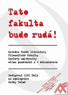 Tato fakulta bude rudá! - katedra české literatury Filozofické fakulty Karlovy univerzity ...