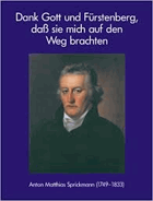 Anton Matthias Sprickmann (1749-1833) Dank Gott und Fürstenberg, dass sie mich auf den Weg ...