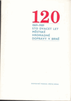Sto dvacet let městské hromadné dopravy v Brně 1869-1989