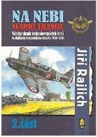 Na nebi sladké Francie II (válečný deník československých letců ve službách ...
