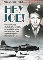 Hey Joe! - rekonstrukce skutečného příběhu amerického letce sestřeleného nad Bílými ...