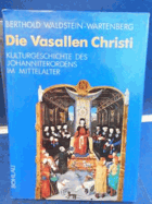 Die Vasallen Christi. Kulturgeschichte des Johanniterordens im Mittelalter.