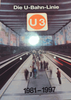 Die U-Bahn-Linie U 3 - 1981 - 1997 - eine Dokumentation über den Bau und Betrieb der U 3