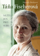 Táňa Fischerová - nežít jen pro sebe