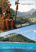 Od Inků k ostrovům muškátových oříšků - na vlastní pěst z And do ráje v Karibiku