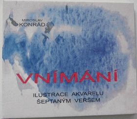 VNÍMÁNÍ - ilustrace akvarelu šeptaným veršem PODPIS KONRÁD!