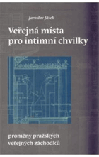 Veřejná místa pro intimní chvilky - proměny pražských veřejných záchodků