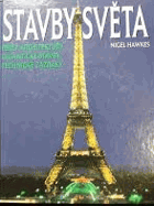 Stavby světa Perly architektury, gigantické stavby, technické zázraky
