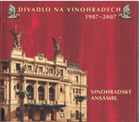 Vinohradské divadlo 1907-2007 I. Vinohradský příběh