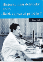 Historky naší doktorky, aneb - Babi, vypravuj příběhy!