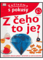 Z čeho to je? - začínáme s pokusy