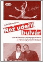 Než udeřil bulvár, aneb, Rozhovory s (ne)obyčejnými lidmi a Fejetony o (ne)všedních věcech