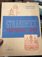 Strakonice v revoluci. Obrazový sborník revolučních událostí v Strakonicích a okolí 1945 - ...